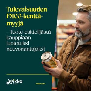 Tulevaisuuden FMCG-kenttämyyjä – Tuote-esittelijästä kauppiaan luotetuksi neuvonantajaksi
